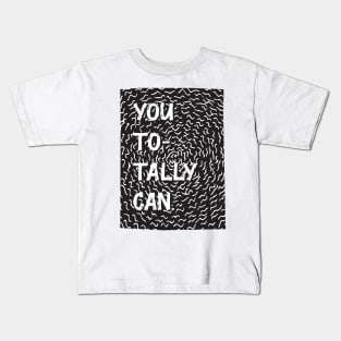 You totally can Kids T-Shirt